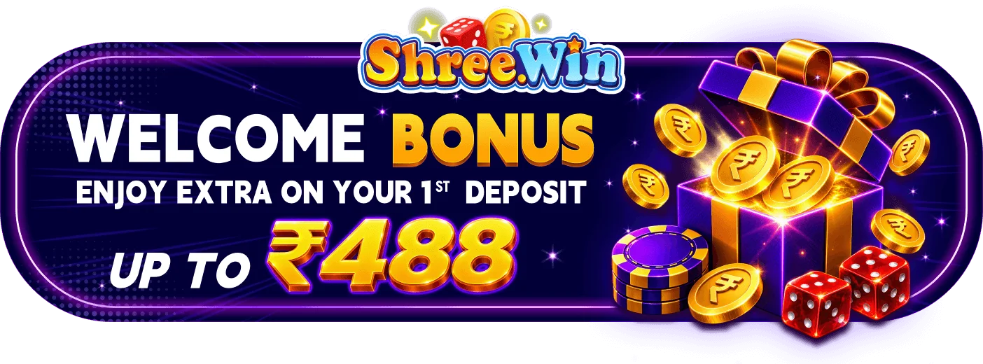 Welcome Bonus on Shree Win